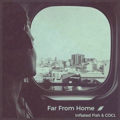 Inflated Fish & COCL - Far From Home