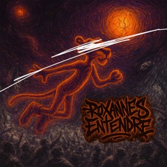 ROXANNES ENTENDRE