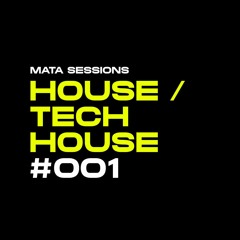 MATA SESSIONS House / Tech House 001
