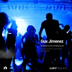 Gux Jimenez - Addicted to the Underground (Nikko Mavridis Remix) [LuPS Records]