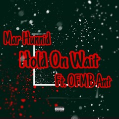 "Hold On Wait" Ft. OFMB Ant (official audio)