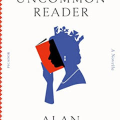 VIEW EBOOK 💓 The Uncommon Reader: A Novella by  Alan Bennett EBOOK EPUB KINDLE PDF