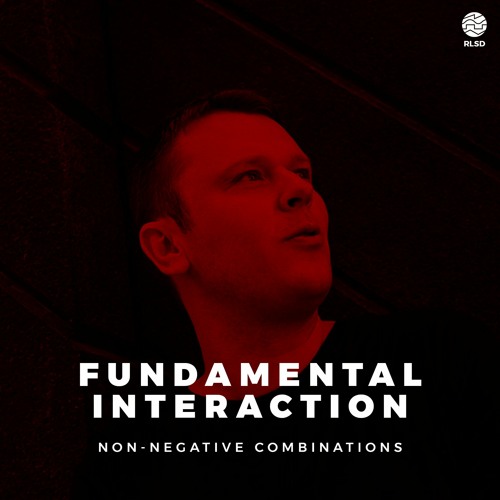 RLSD Podcast 032 // Fundamental Interaction - Non-negative Combinations