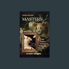 *DOWNLOAD$$ 📕 Masters: The Archers of Saint Sebastian III [PDF EBOOK EPUB]