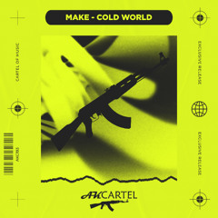 MaKe - Cold World (Original Mix) [AK CARTEL]