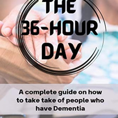 View EBOOK 📒 The 36-Hour Day: A Complete guide on how to take care of people who hav