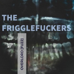 The FriggleFuckers - Overlord [FU22]