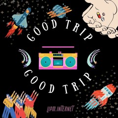 always GOOD TRIPS