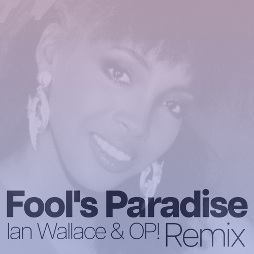 Fool's Paradise (Ian Wallace & OP! Remix)