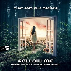 TJay Feat Elle Mirachi - Follow Me(Darren Glancy & Alec Fury Remix)