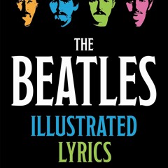 ❤ PDF Read Online ❤ The Beatles Illustrated Lyrics: 1963-1970 android