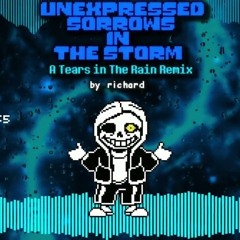 Richard - [ Undertale: Neutral Run ] Unexpressed Sorrows in The Storm (A Tears in The Rain Remix)