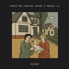 Made in Chapel (Baby I want u) - PJtop