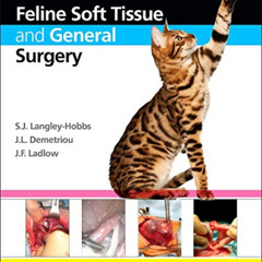 VIEW PDF 📪 Feline Soft Tissue and General Surgery by  S. J. Langley-Hobbs MA BVetMed