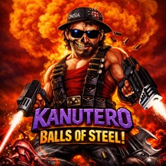 Kanutero - BALLS OF STEEL!  (DEMO)