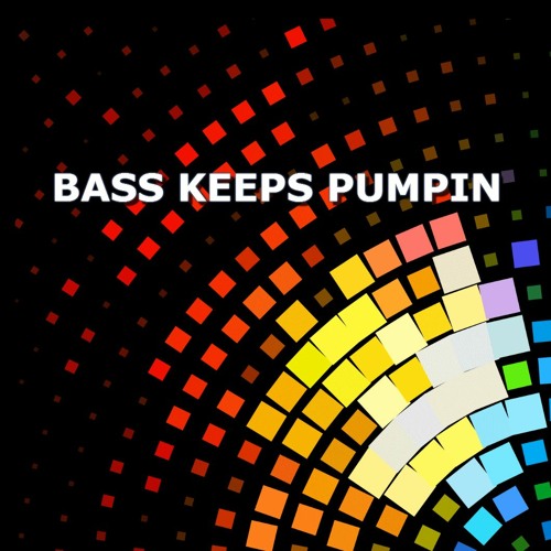 Bass Keeps Pumpin