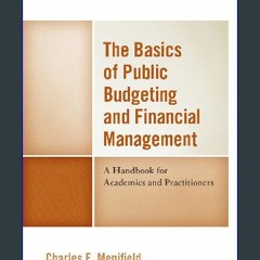 [R.E.A.D P.D.F] 📚 The Basics of Public Budgeting and Financial Management: A Handbook for Academic