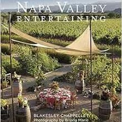 [View] EPUB 📫 Napa Valley Entertaining by Blakesley Chappellet,Briana Marie EBOOK EP