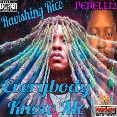 Ravishing Rico - Everybody Know Me ft. Perelli2