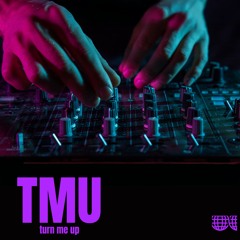Turn me up