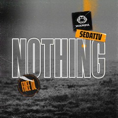 SEDATIV x WAMPA  - NOTHING (FREE DOWNLOAD)