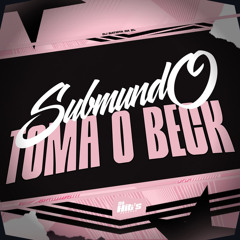 Submundo Toma o Beck