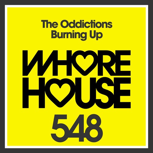 The Oddictions - Burning Up (Original Mix) Whore House Recs RELEASED 13.03.20