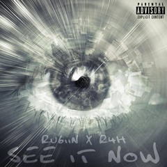 See It Now .RubiiN x R4H.(prod.Dylan Ray)