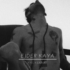 Ejder Kaya - Anlasana