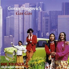 Goran Bregovic - Gas Gas (Soundaker Frenchcore Bootleg)