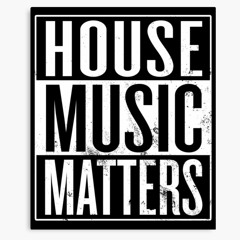 House Music Matters