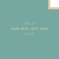 Xan-Mix: Act One