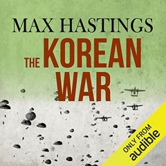 [GET] KINDLE PDF EBOOK EPUB The Korean War by  Max Hastings,Cameron Stewart,Audible Studios 📒