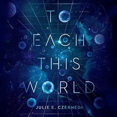 [GET] EBOOK EPUB KINDLE PDF To Each This World by  Julie E. Czerneda,Megan Tusing,Justin Price,Sharn