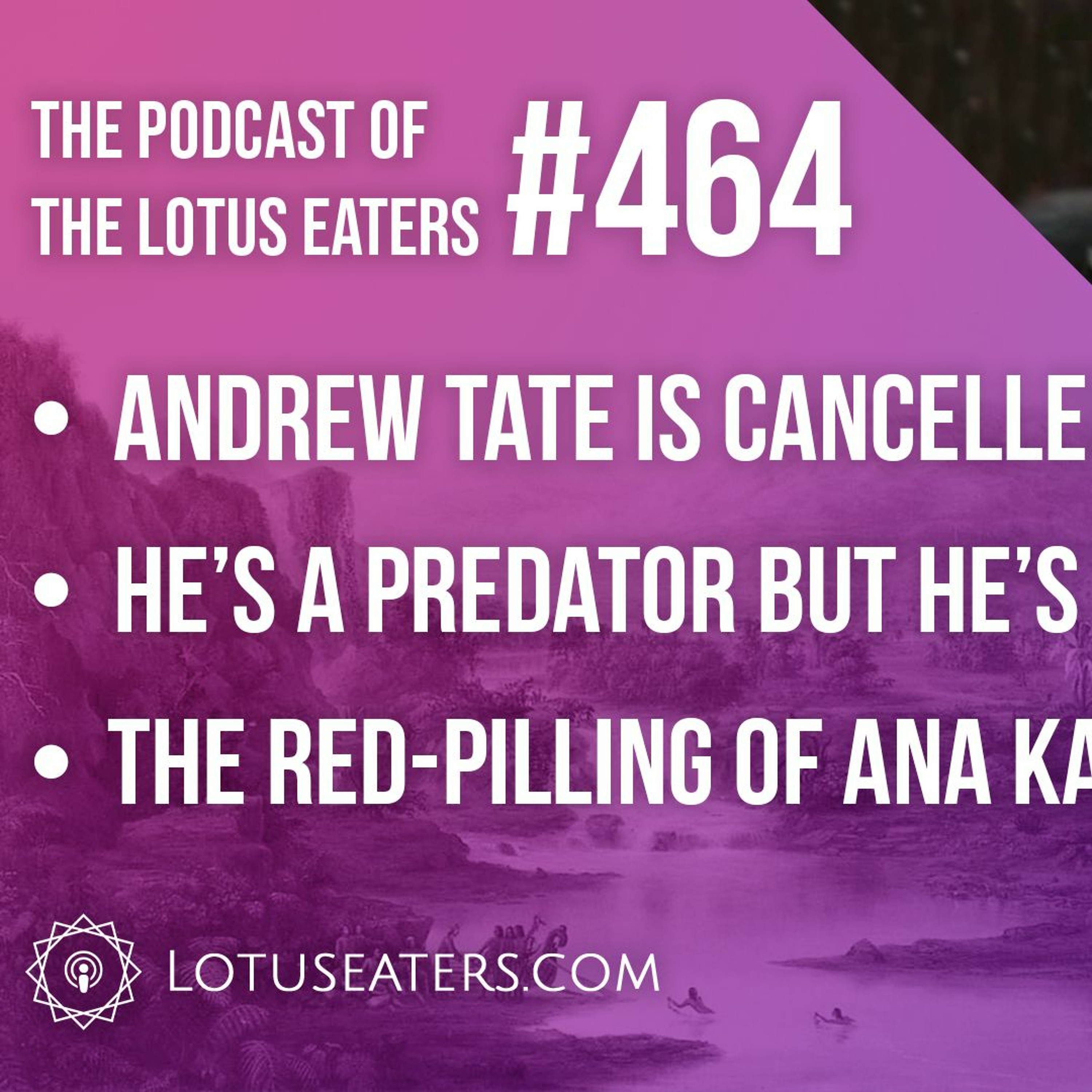 The Podcast of the Lotus Eaters #464