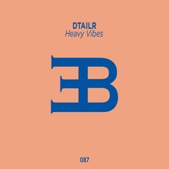 DTAILR - Heavy Vibes