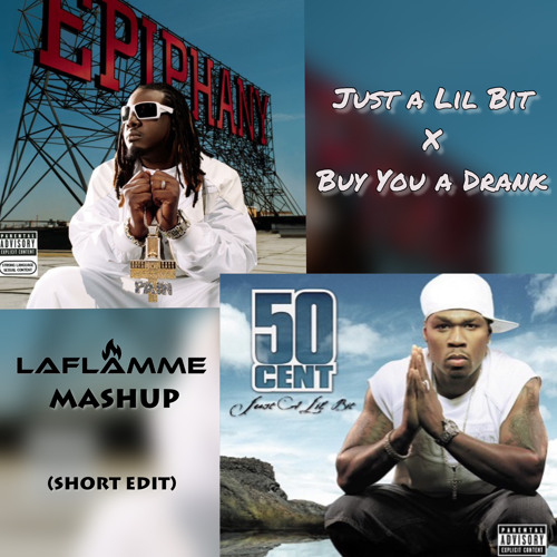 Just A Lil Bit X Buy You A Drank (LaFlamme Short Edit) FREE DOWNLOAD