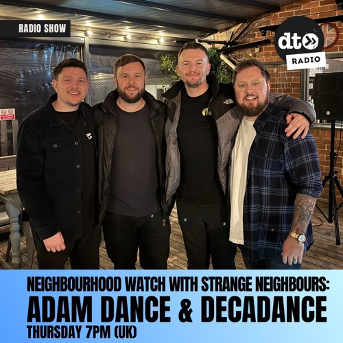 Neighbourhood Watch w Strange Neighbours, Adam Dance & Decadance - Meeting 34