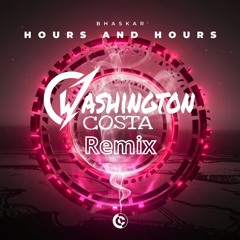 Bhaskar - Hours And Hours (Washington Costa Remix) [Extended]