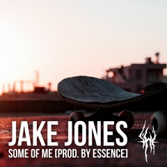 Jake Jones - Some Of Me (prod. by ESSENCE) [Buy - for free download]