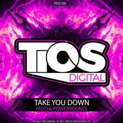 M3-O & Powerbounce - Take You Down [TiOS Digital]