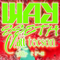 ONE WINGED ANGEL ft WAY, SSETH, MATT TECSON
