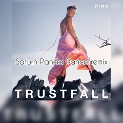P!NK - TRUSTFALL [SATURN PANDA REMIX]