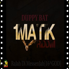 Duppy Bat (1Matik Riddim - Rygin King Diss)