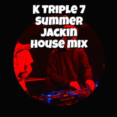 K Triple 7 Summer Jackin Mix