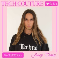 Juicy Tunes 014 w/ TEDESCO