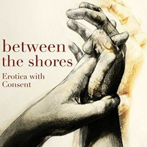[Read] Online Between the Shores: Erotica with Consent BY : T.C. Mill