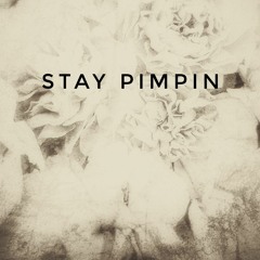 STAY PIMPIN......pimpin