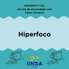 SINCERITY TEA - Hiperfoco