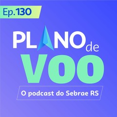 #130 -Quero franquear meu negócio, e agora?